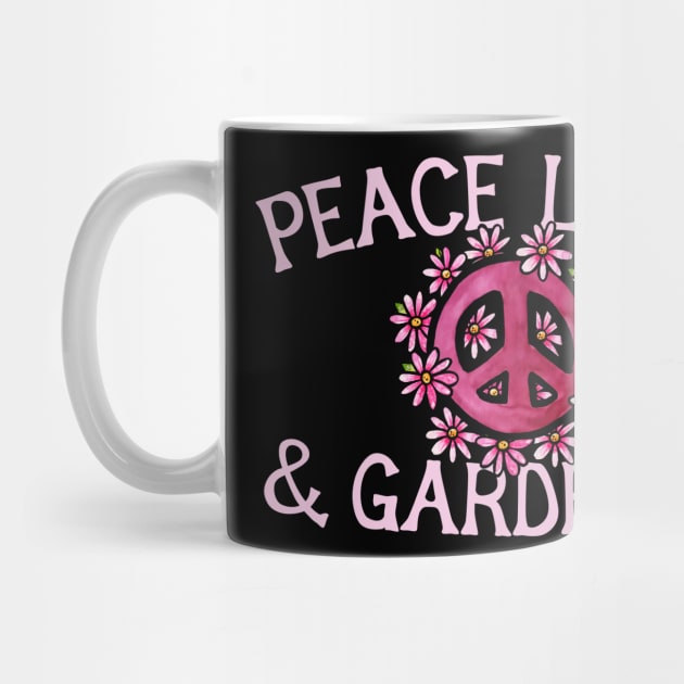 Peace Love and Gardening by bubbsnugg